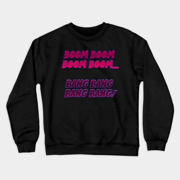 boom boom boom boom! --in pink Crewneck Sweatshirt by junochaos